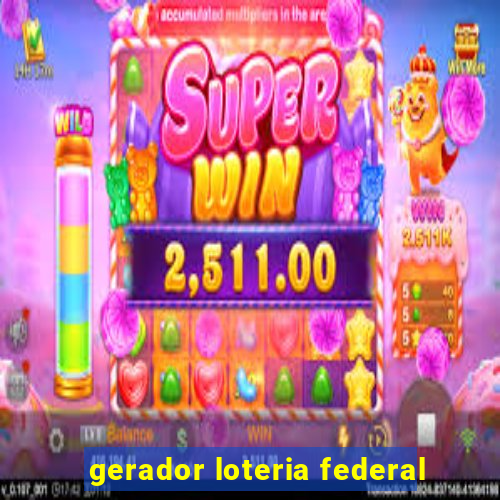 gerador loteria federal